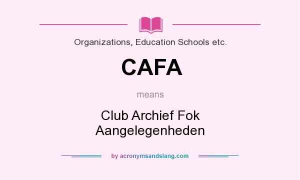 What does CAFA mean? It stands for Club Archief Fok Aangelegenheden