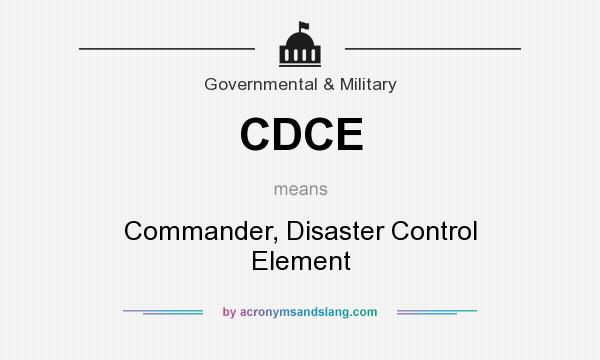 What does CDCE mean? It stands for Commander, Disaster Control Element