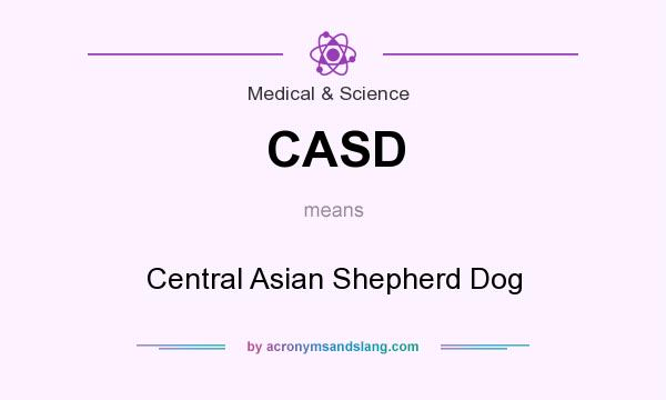 What does CASD mean? It stands for Central Asian Shepherd Dog