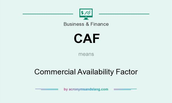 What does CAF mean? It stands for Commercial Availability Factor