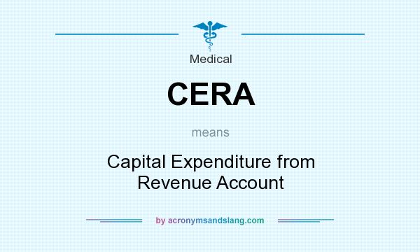 What does CERA mean? It stands for Capital Expenditure from Revenue Account