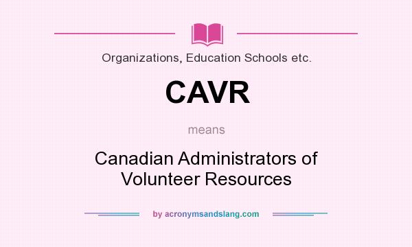 What does CAVR mean? It stands for Canadian Administrators of Volunteer Resources