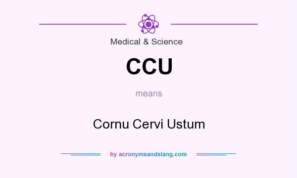 What does CCU mean? It stands for Cornu Cervi Ustum