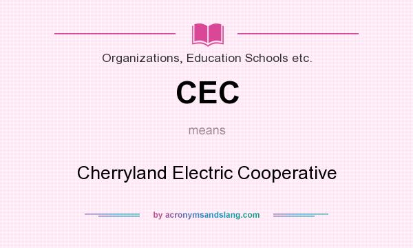 What does CEC mean? It stands for Cherryland Electric Cooperative