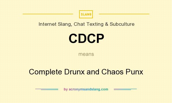 What does CDCP mean? It stands for Complete Drunx and Chaos Punx