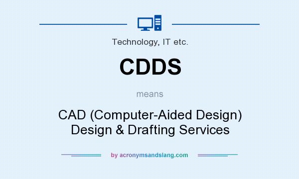 What does CDDS mean? It stands for CAD (Computer-Aided Design) Design & Drafting Services