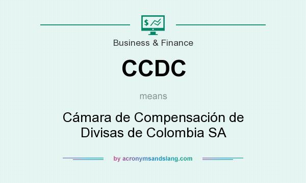 What does CCDC mean? It stands for Cámara de Compensación de Divisas de Colombia SA