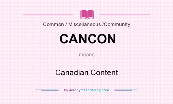 What does CANCON mean? It stands for Canadian Content