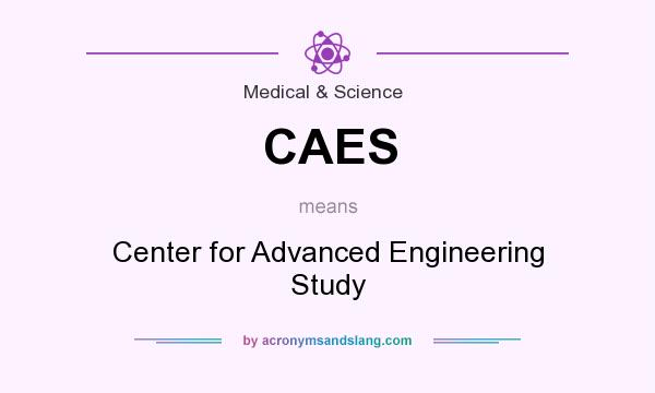 What does CAES mean? It stands for Center for Advanced Engineering Study