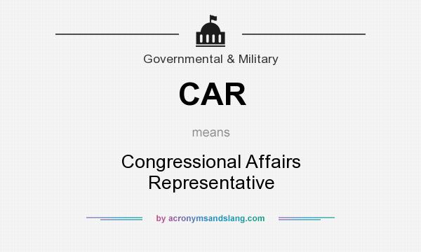 What does CAR mean? It stands for Congressional Affairs Representative