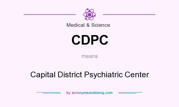 What does CDPC mean? It stands for Capital District Psychiatric Center