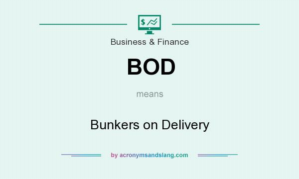 What does BOD mean? It stands for Bunkers on Delivery