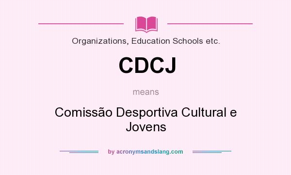 What does CDCJ mean? It stands for Comissão Desportiva Cultural e Jovens