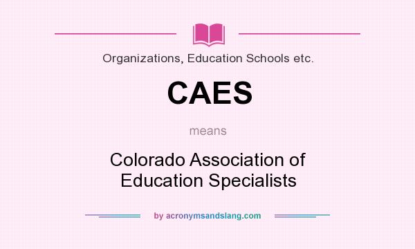 What does CAES mean? It stands for Colorado Association of Education Specialists