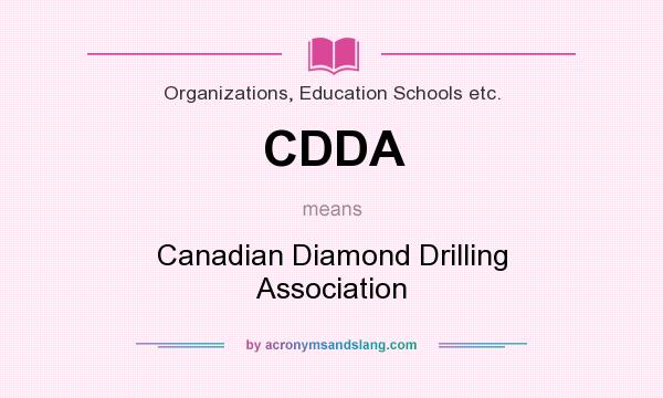 What does CDDA mean? It stands for Canadian Diamond Drilling Association