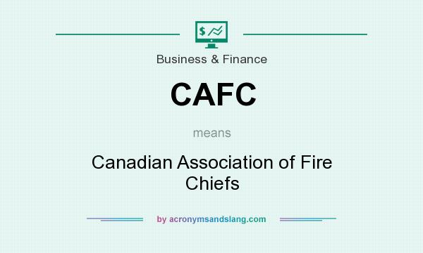 What does CAFC mean? It stands for Canadian Association of Fire Chiefs