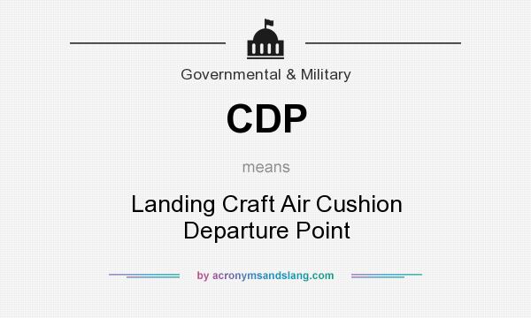 What does CDP mean? It stands for Landing Craft Air Cushion Departure Point