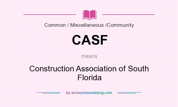 What does CASF mean? It stands for Construction Association of South Florida