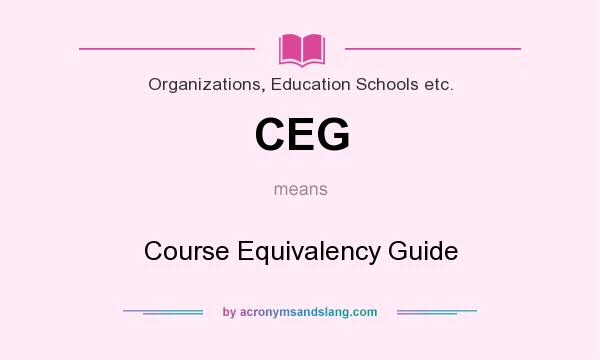 What does CEG mean? It stands for Course Equivalency Guide