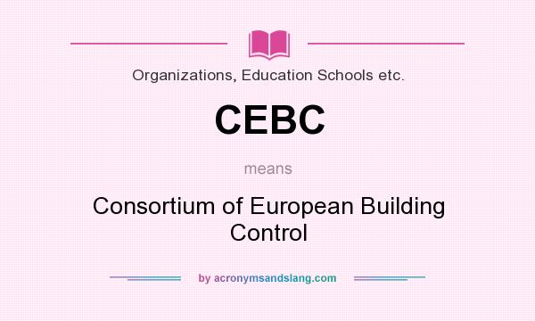What does CEBC mean? It stands for Consortium of European Building Control