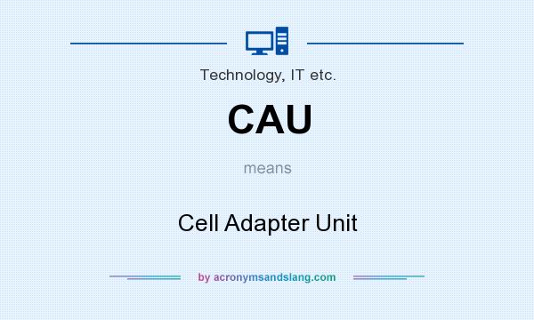 What does CAU mean? It stands for Cell Adapter Unit