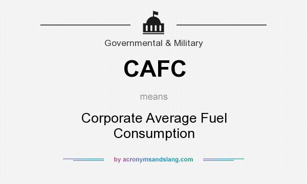What does CAFC mean? It stands for Corporate Average Fuel Consumption