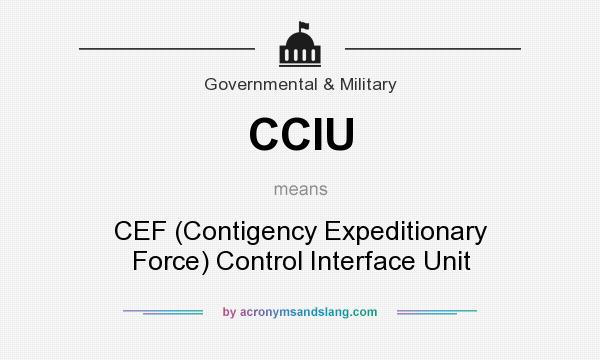 What does CCIU mean? It stands for CEF (Contigency Expeditionary Force) Control Interface Unit