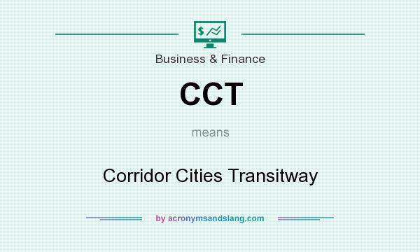 What does CCT mean? It stands for Corridor Cities Transitway