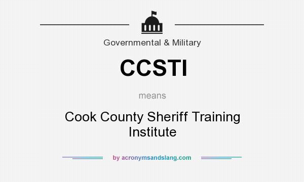 What does CCSTI mean? It stands for Cook County Sheriff Training Institute