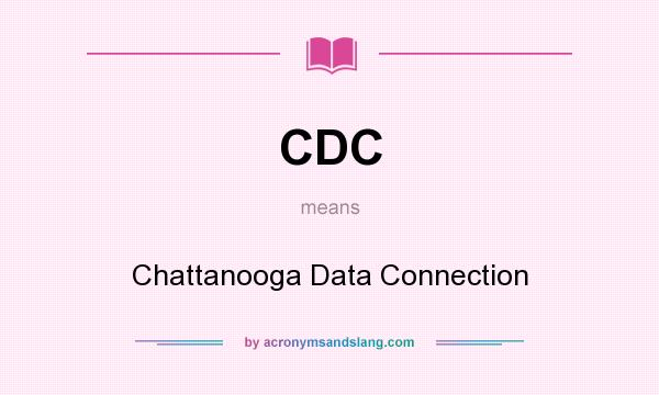 What does CDC mean? It stands for Chattanooga Data Connection