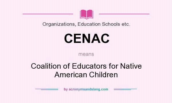 What does CENAC mean? It stands for Coalition of Educators for Native American Children
