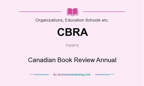 What does CBRA mean? It stands for Canadian Book Review Annual