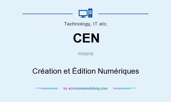 What does CEN mean? It stands for Création et Édition Numériques