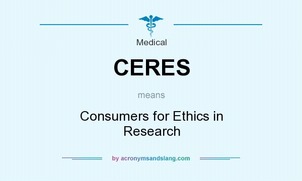 What does CERES mean? It stands for Consumers for Ethics in Research