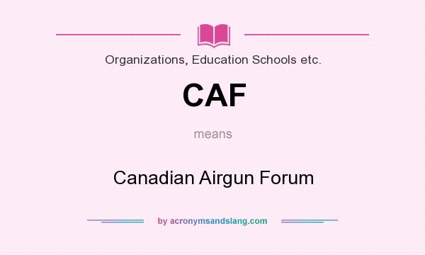 What does CAF mean? It stands for Canadian Airgun Forum