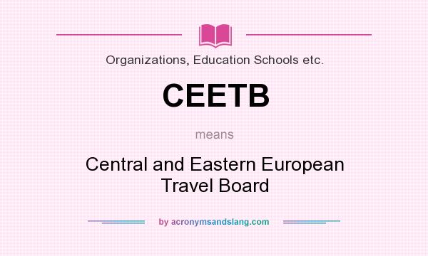 What does CEETB mean? It stands for Central and Eastern European Travel Board