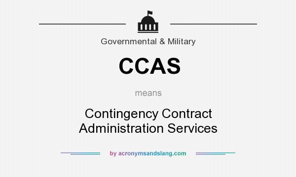 What does CCAS mean? It stands for Contingency Contract Administration Services