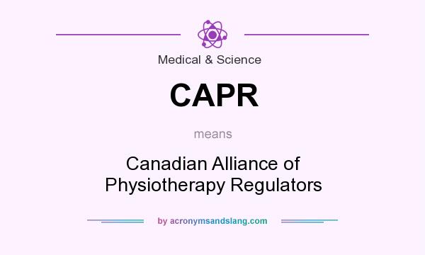 What does CAPR mean? It stands for Canadian Alliance of Physiotherapy Regulators