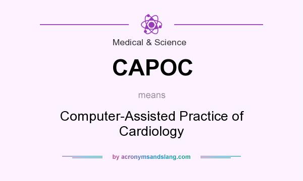 What does CAPOC mean? It stands for Computer-Assisted Practice of Cardiology