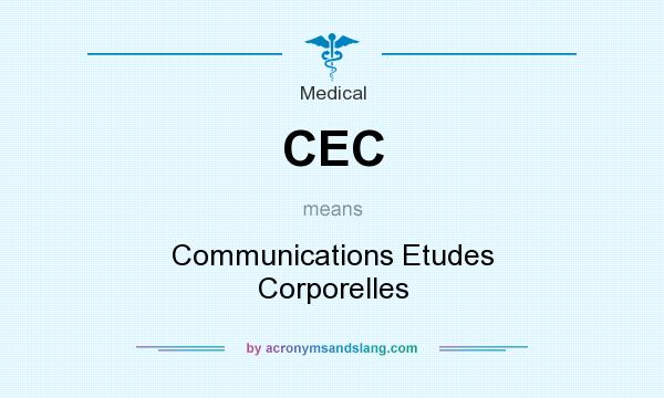 What does CEC mean? It stands for Communications Etudes Corporelles