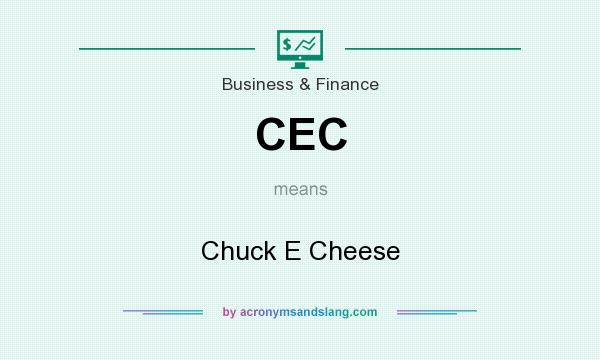 What does CEC mean? It stands for Chuck E Cheese