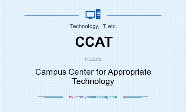 What does CCAT mean? It stands for Campus Center for Appropriate Technology