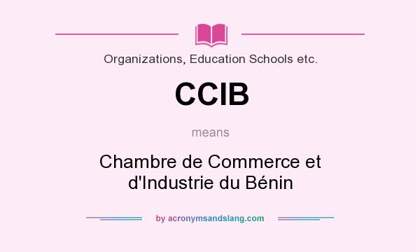 What does CCIB mean? It stands for Chambre de Commerce et d`Industrie du Bénin