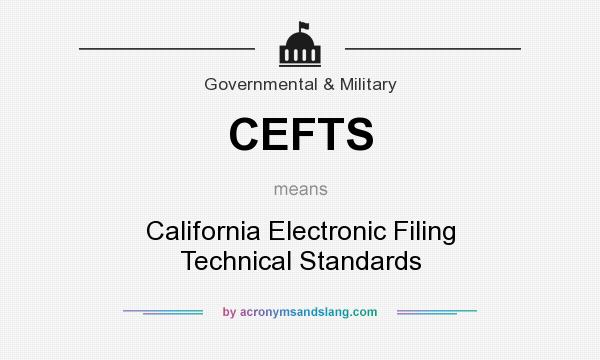 What does CEFTS mean? It stands for California Electronic Filing Technical Standards