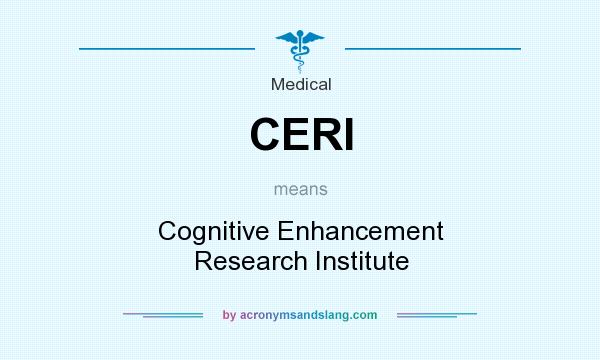 What does CERI mean? It stands for Cognitive Enhancement Research Institute