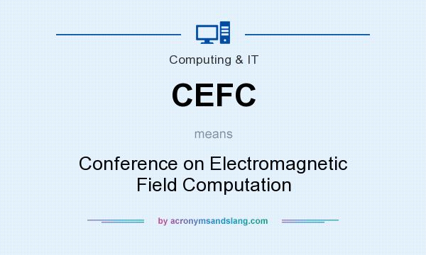What does CEFC mean? It stands for Conference on Electromagnetic Field Computation
