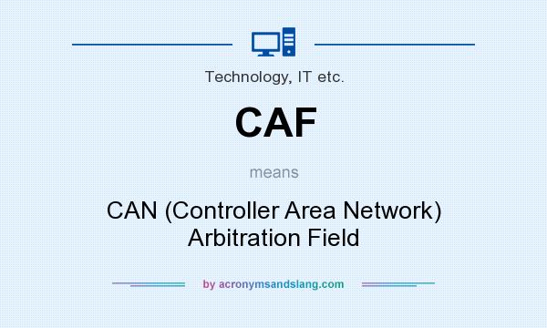 What does CAF mean? It stands for CAN (Controller Area Network) Arbitration Field