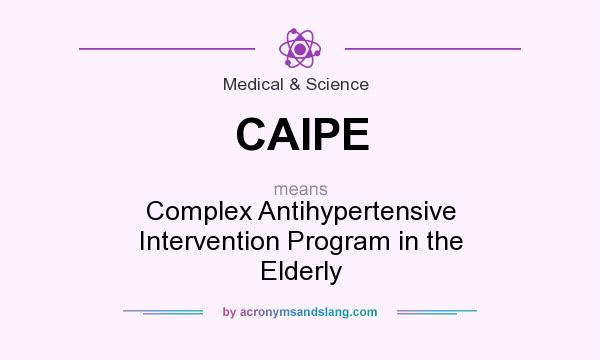 What does CAIPE mean? It stands for Complex Antihypertensive Intervention Program in the Elderly