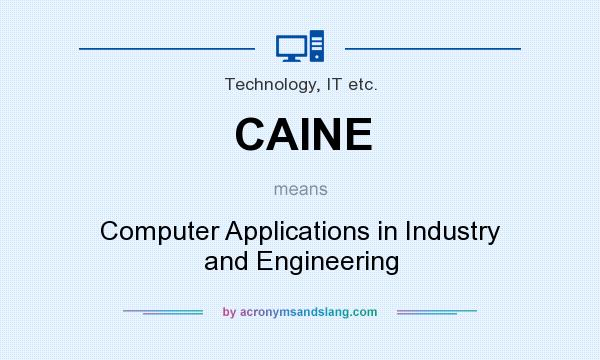 What does CAINE mean? It stands for Computer Applications in Industry and Engineering