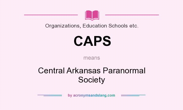 What does CAPS mean? It stands for Central Arkansas Paranormal Society